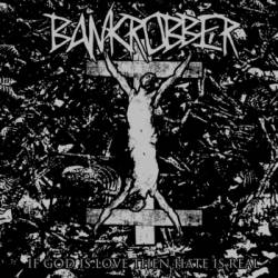 BankRobber : If God Is Love then Hate Is Real